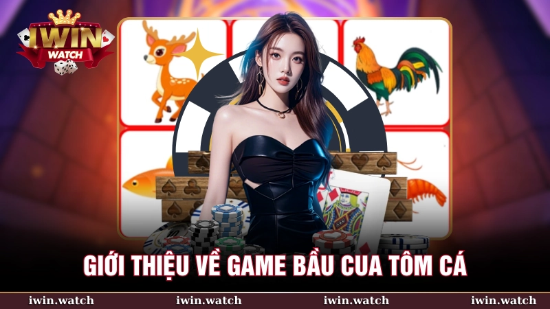 Giới thiệu về game Bầu Cua Tôm Cá