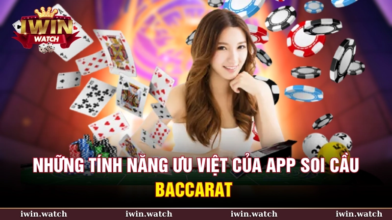 App soi cầu Baccarat | Công cụ hỗ trợ bet thủ thắng cược lớn 4 Những tính năng ưu việt của app soi cầu Baccarat