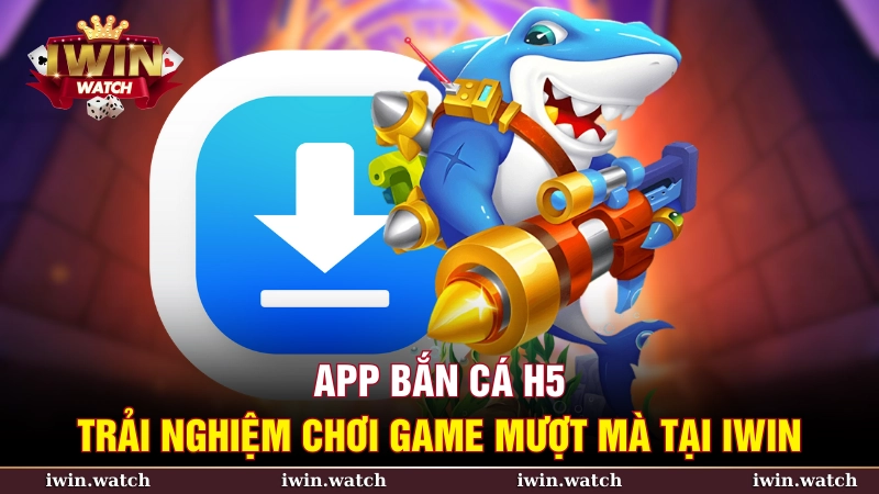 Các chế độ chơi của app bắn cá H5