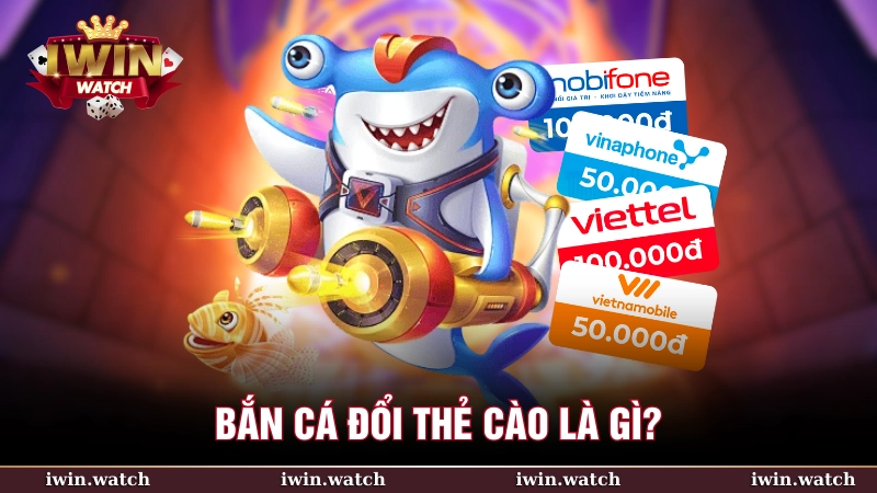 Bắn cá đổi thẻ cào