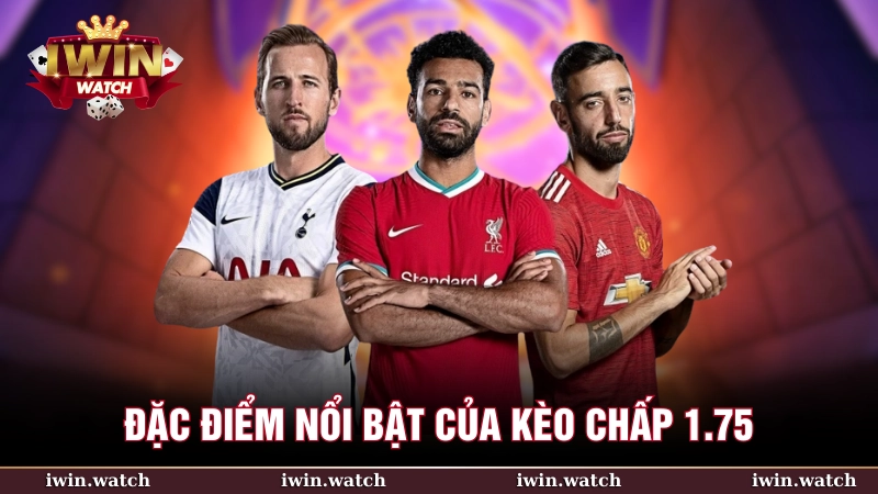 Kèo chấp 1.75 mang lại cơ hội kiếm tiền hấp dẫn