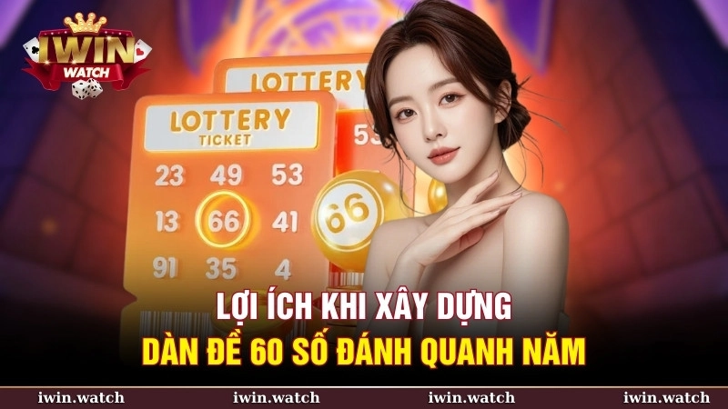Dàn đề 60 số đánh quanh năm phù hợp với những ai thích lâu dài