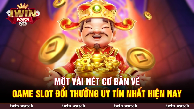Tìm hiểu về game slot đổi thưởng uy tín nhất hiện nay