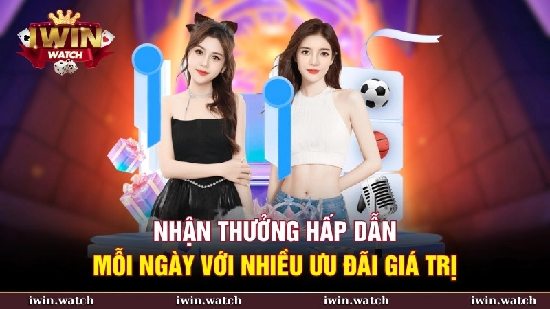 Nhận thưởng hấp dẫn mỗi ngày với nhiều ưu đãi giá trị