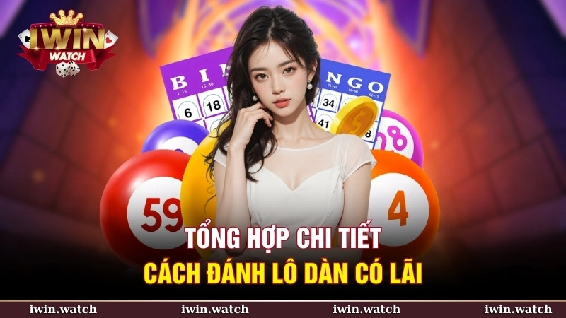 Sử dụng các cách đánh lô dàn có lãi hợp lý